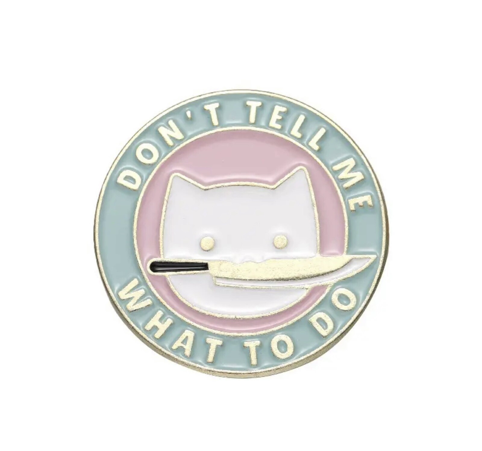 “Don’t Tell Me What To Do” Cartoon White Cat Head With Knife, Enamel, Alloy, Pin